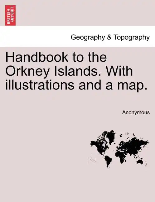 Handbook to the Orkney Islands. with Illustrations and a Map. - Paperback