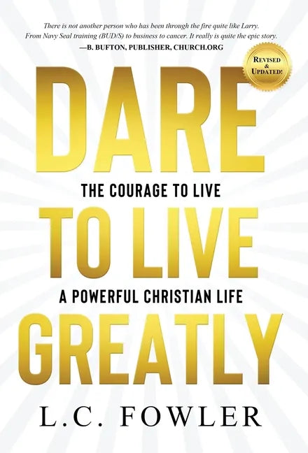 Dare to Live Greatly: The Courage to Live a Powerful Christian Life - Hardcover