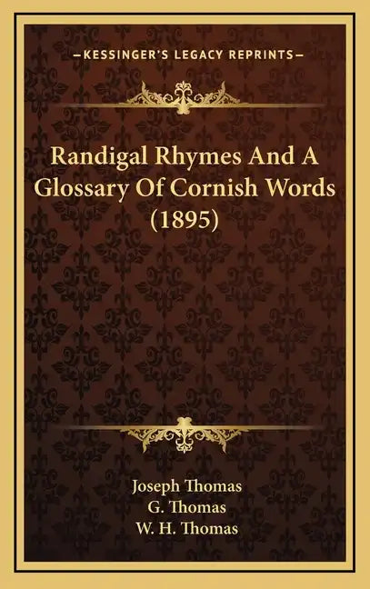 Randigal Rhymes and a Glossary of Cornish Words (1895) - Hardcover