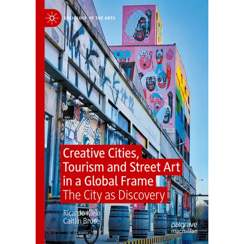 Creative Cities, Tourism and Street Art in a Global Frame: The City as Discovery - Hardcover