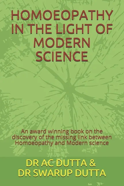 Homoeopathy in the Light of Modern Science: An award winning book on the discovery of the missing link between Homoeopathy and Modern science - Paperback