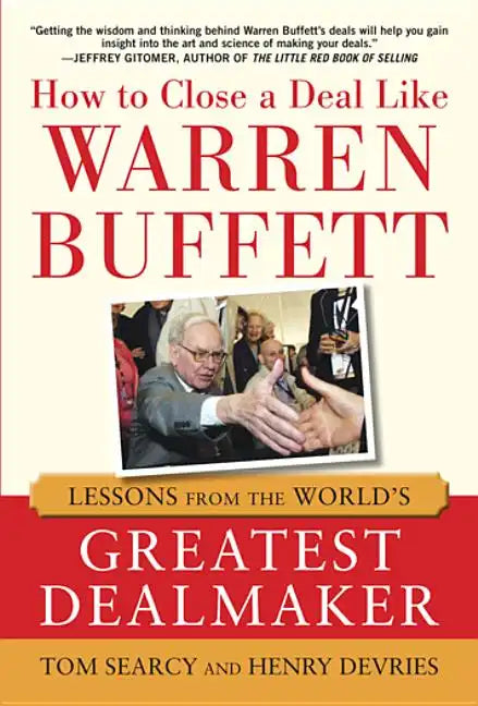 How to Close a Deal Like Warren Buffett: Lessons from the World's Greatest Dealmaker - Hardcover