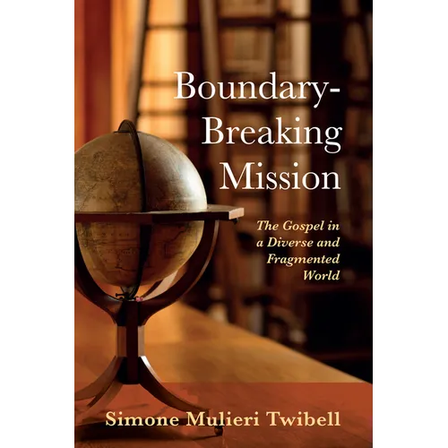 Boundary-Breaking Mission: The Gospel in a Diverse and Fragmented World - Paperback