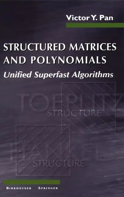Structured Matrices and Polynomials: Unified Superfast Algorithms - Hardcover