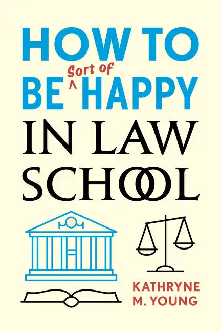 How to Be Sort of Happy in Law School - Paperback