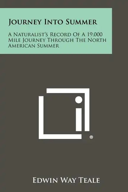 Journey Into Summer: A Naturalist's Record Of A 19,000 Mile Journey Through The North American Summer - Paperback