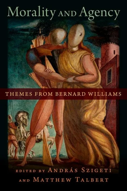 Morality and Agency: Themes from Bernard Williams - Hardcover