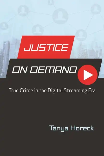 Justice on Demand: True Crime in the Digital Streaming Era - Paperback