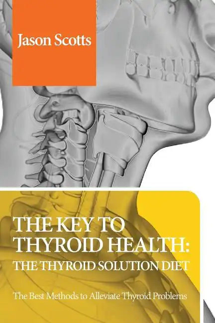 Thyroid Diet: Thyroid Solution Diet & Natural Treatment Book for Thyroid Problems & Hypothyroidism Revealed! - Paperback