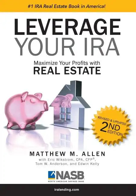 Leverage Your IRA: Maximize Your Profits with Real Estate - Hardcover