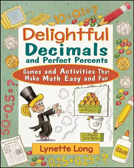 Delightful Decimals and Perfect Percents: Games and Activities That Make Math Easy and Fun - Paperback