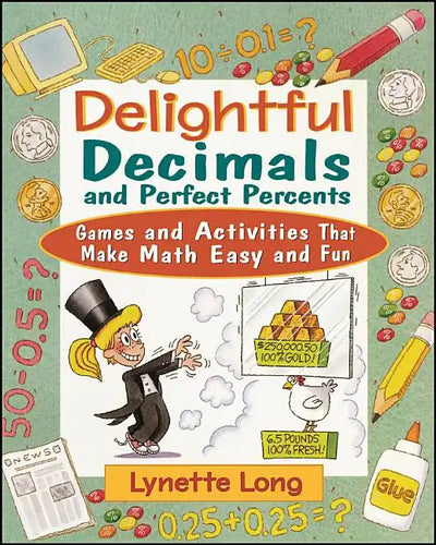 Delightful Decimals and Perfect Percents: Games and Activities That Make Math Easy and Fun - Paperback