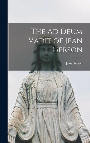 The Ad Deum Vadit of Jean Gerson - Hardcover