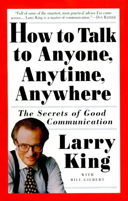How to Talk to Anyone, Anytime, Anywhere: The Secrets of Good Communication - Paperback