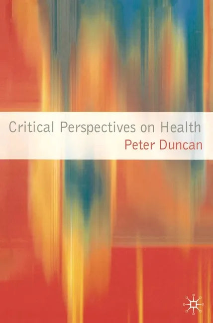 Critical Perspectives on Health - Paperback