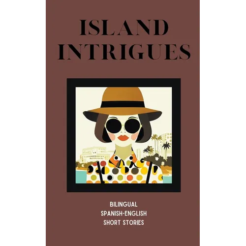 Island Intrigues: Bilingual Spanish-English Short Stories - Paperback