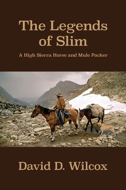 The Legends of Slim: A High Sierra Horse and Mule Packer - Paperback