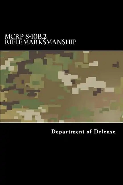 MCRP 8-10B.2 Rifle Marksmanship: Formerly MCRP 3-10A - Paperback