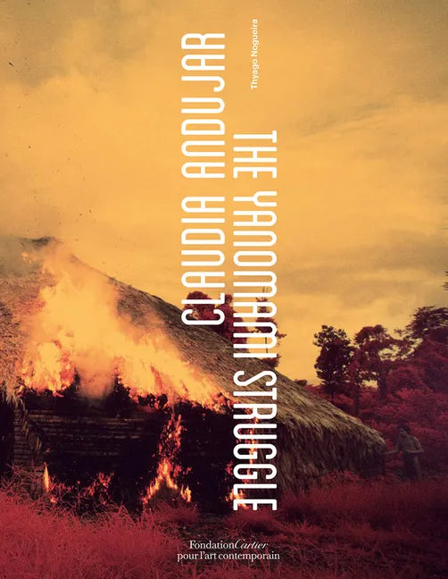 Claudia Andujar: The Yanomami Struggle - Paperback