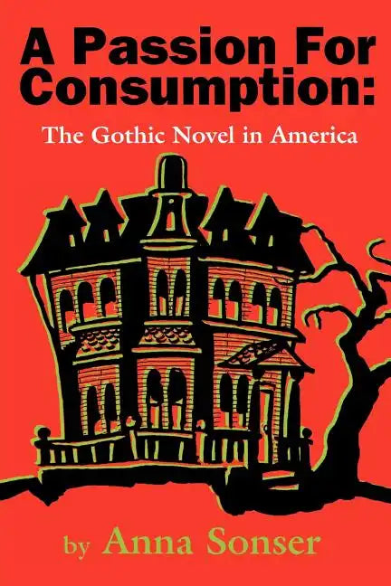 A Passion for Consumption: The Gothic Novel in America - Paperback