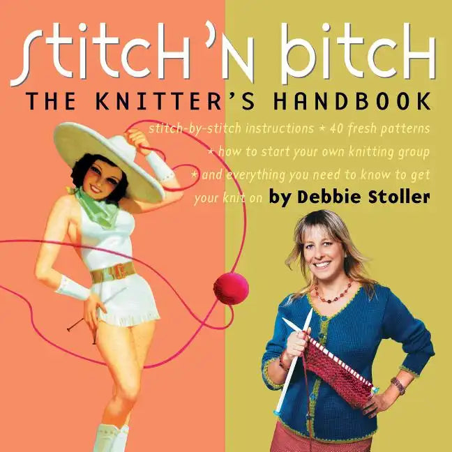 Stitch 'n Bitch: The Knitter's Handbook - Paperback
