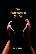 The Impeccable Christ - Hardcover