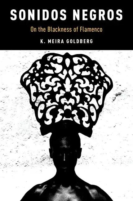 Sonidos Negros: On the Blackness of Flamenco - Paperback