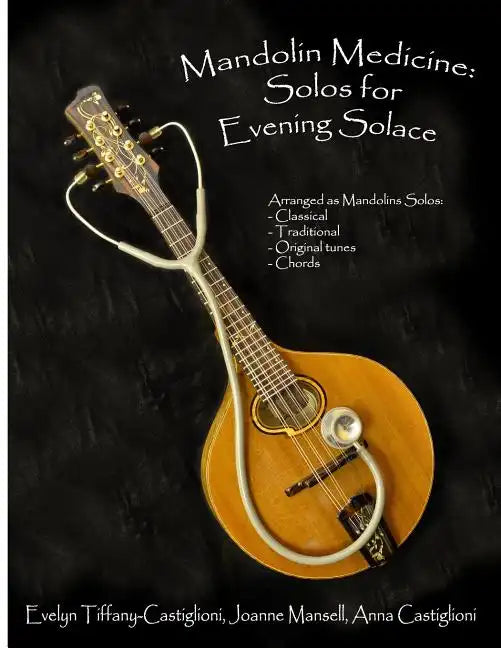 Mandolin Medicine: Solos for Evening Solace: A Collection of Tunes Arranged for Solo Mandolin - Paperback