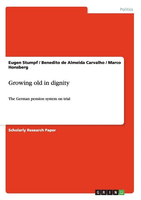 Growing old in dignity: The German pension system on trial - Paperback