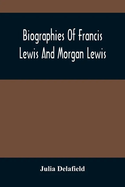 Biographies Of Francis Lewis And Morgan Lewis - Paperback