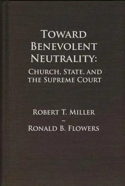 Toward Benevolent Neutrality, Volumes 1 and 2: Church, State, and the Supreme Court - Paperback
