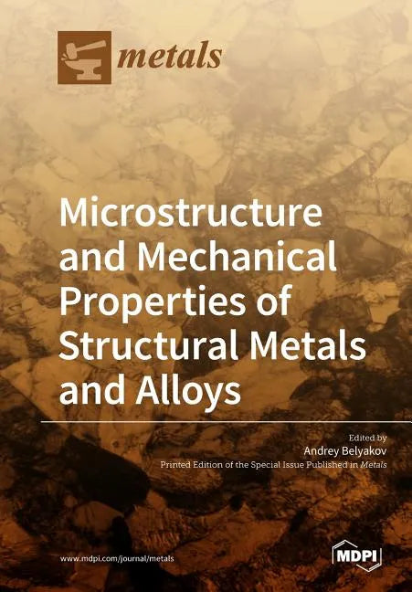 Microstructure and Mechanical Properties of Structural Metals and Alloys - Paperback