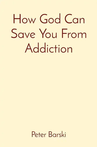 How God Can Save You From Addiction - Paperback