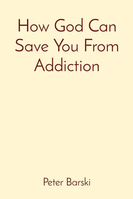 How God Can Save You From Addiction - Paperback