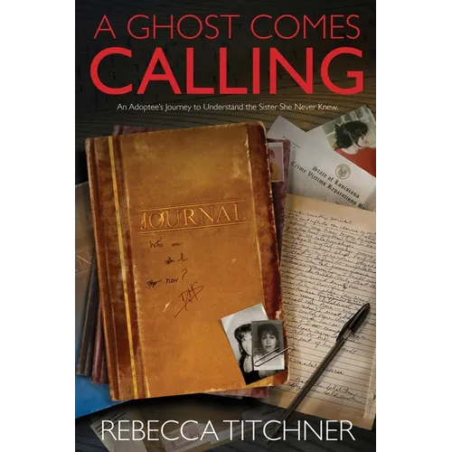 A Ghost Comes Calling: An Adoptee's Journey to Understand the Sister She Never Knew - Paperback