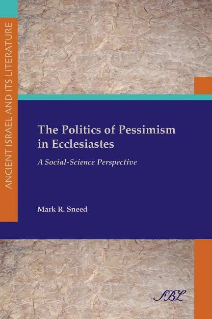 The Politics of Pessimism in Ecclesiastes: A Social-Science Perspective - Paperback