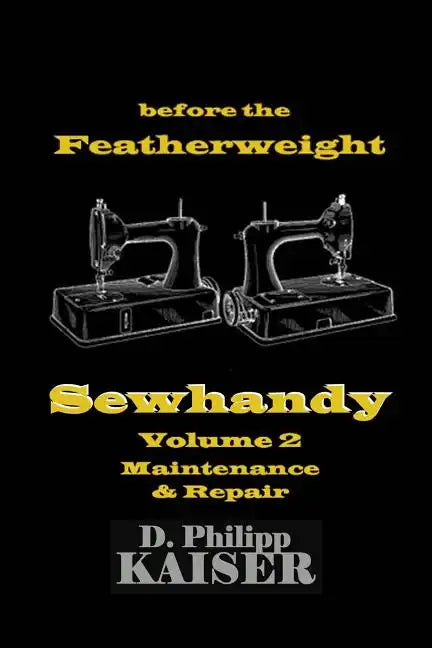 before the Featherweight Sewhandy Volume 2 Maintenance & Repair - Paperback