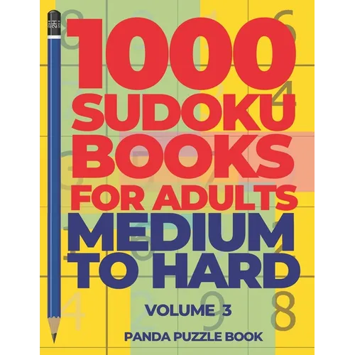 1000 Sudoku Books For Adults Medium To Hard - Volume 3: Brain Games for Adults - Logic Games For Adults - Paperback