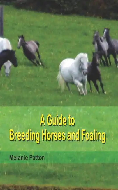 A Guide to Breeding Horses and Foaling - Paperback