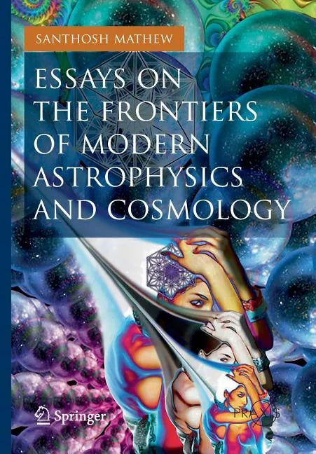 Essays on the Frontiers of Modern Astrophysics and Cosmology - Paperback