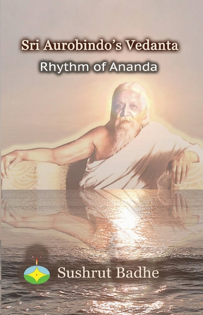 Sri Aurobindo's Vedanta: Rhythm of Ananda - Paperback
