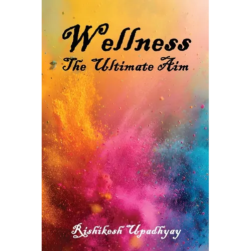 Wellness: The Ultimate Aim - Paperback