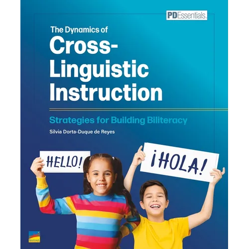 The Dynamics of Cross-Linguistic Instruction: Strategies for Building Biliteracy - Paperback