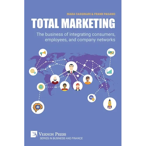 Total Marketing: The business of integrating consumers, employees, and company networks - Paperback