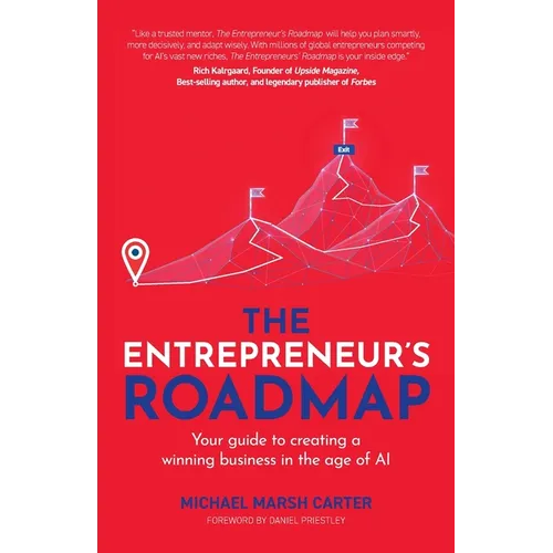 The Entrepreneur's Roadmap: Your Guide to Creating a Winning Business in the Age of AI - Paperback