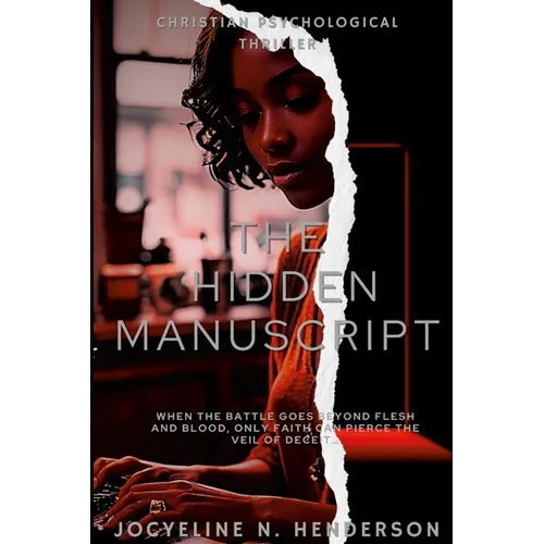 The Hidden Manuscript: When the battle goes beyond flesh and blood only faith can pierce the veil of deceit... - Paperback