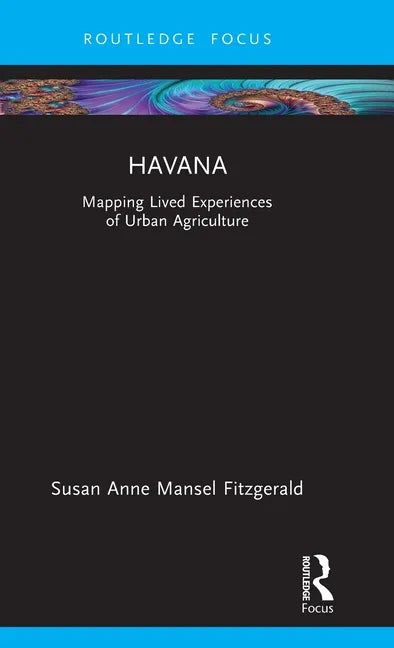 Havana: Mapping Lived Experiences of Urban Agriculture - Hardcover