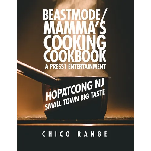 Beastmode/Mamma's Cooking Cookbook: Hopatcong NJ Small Town Big Taste - Paperback