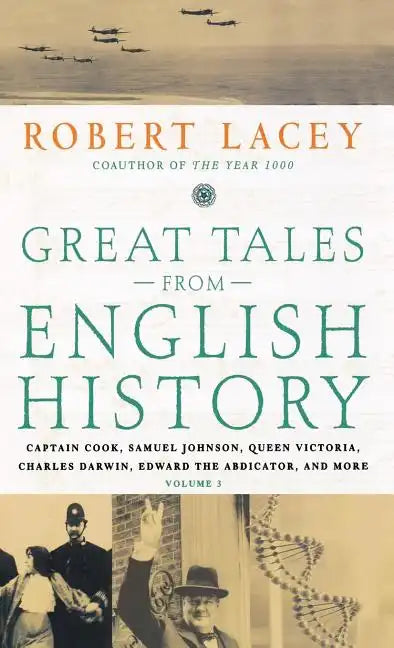 Great Tales from English History: Captain Cook, Samuel Johnson, Queen Victoria, Charles Darwin, Edward the Abdicator, and More - Hardcover