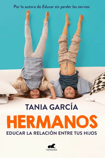 Hermanos: Cómo Educar La Relación Entre Tus Hijos / Siblings: How to Shape the Relationship Between Your Children - Paperback